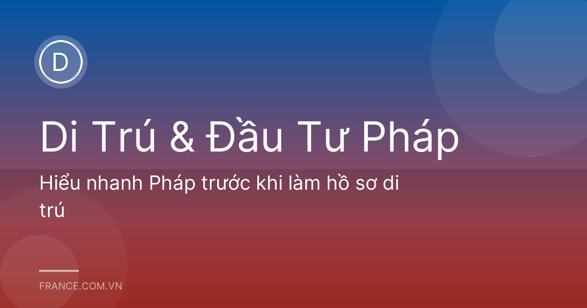 Hiểu nhanh Pháp trước khi làm hồ sơ di trú