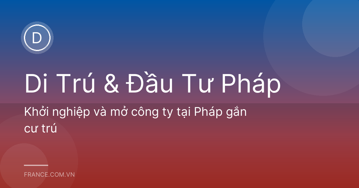 Khởi nghiệp và mở công ty tại Pháp gắn cư trú