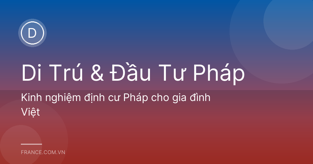 Kinh nghiệm định cư Pháp cho gia đình Việt