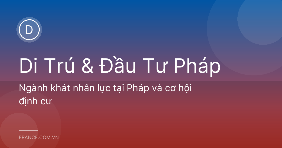 Ngành khát nhân lực tại Pháp và cơ hội định cư