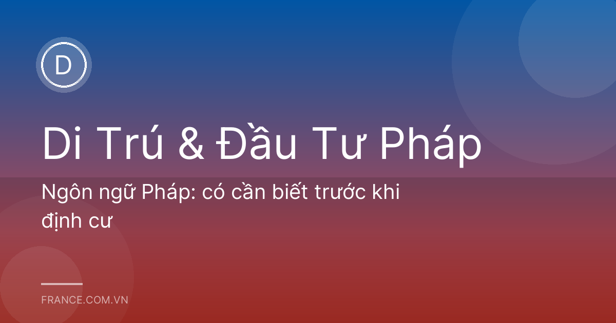 Ngôn ngữ Pháp: có cần biết trước khi định cư