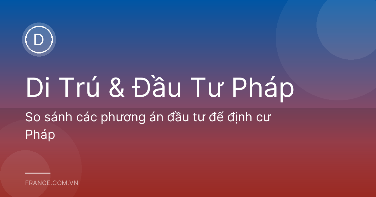 So sánh các phương án đầu tư để định cư Pháp
